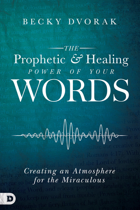 The Prophetic And Healing Power Of Your Words