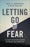 Letting Go Of Fear