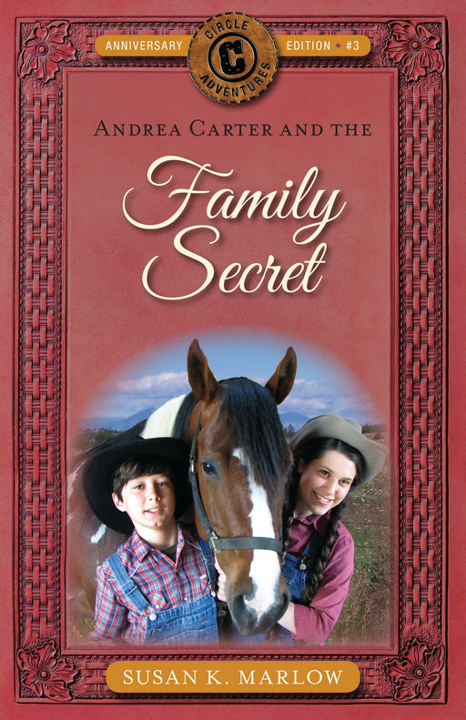 Andrea Carter And The Family Secret (Circle C Adventures #3) (Anniversary Edition)