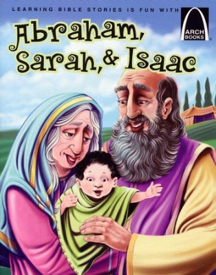 Abraham, Sarah, And Isaac (Arch Books)