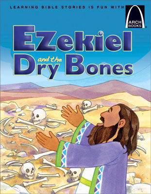 Ezekiel And The Dry Bones (Arch Books)