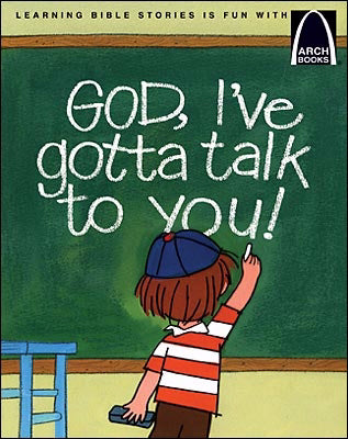God, I've Gotta Talk To You! (Arch Books)