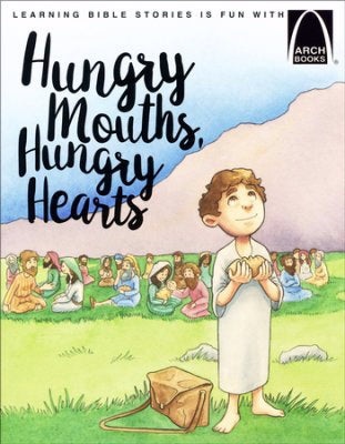 Hungry Mouths Hungry Hearts (Arch Books)