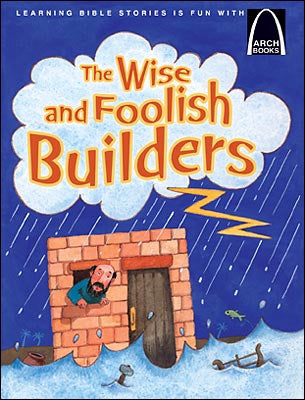 The Wise And Foolish Builders (Arch Books)