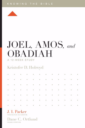 Joel, Amos, And Obadiah (Knowing The Bible)