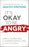 It's Okay To Be Angry