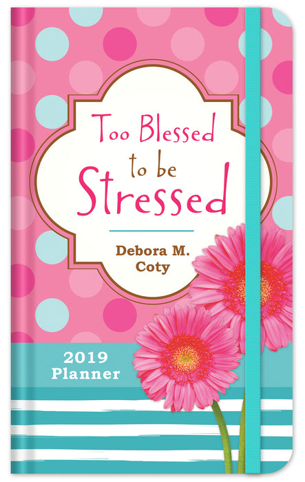 Planner-2019-Too Blessed To Be Stressed (15 Month)
