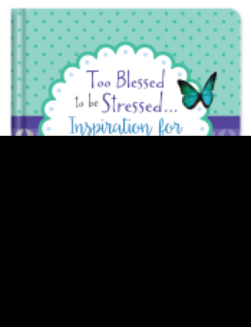 Too Blessed To Be Stressed. . .Inspiration For Every Day Devotional Journal