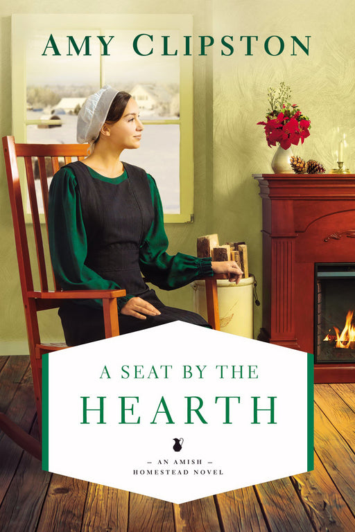 A Seat By The Hearth (Amish Homestead Novel #3)