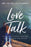 Love Talk (Updated & Expanded) (Jan 2019)