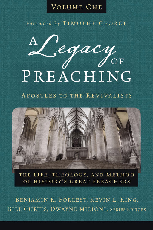 A Legacy Of Preaching: Apostles To The Revivalists (Volume One)