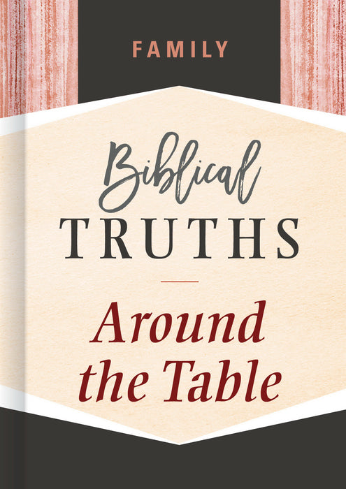 Family: Biblical Truths Around The Table