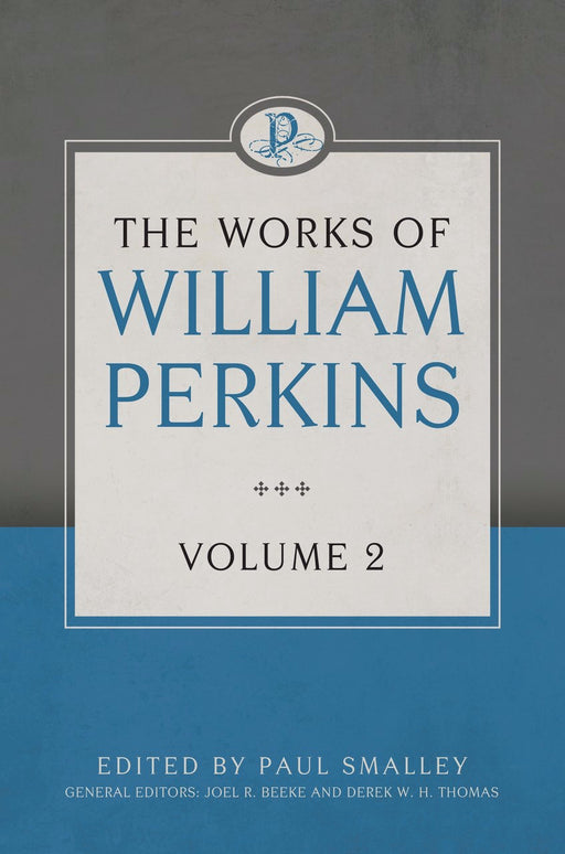 The Works Of William Perkins Volume 2 (Works Of William Perkins)