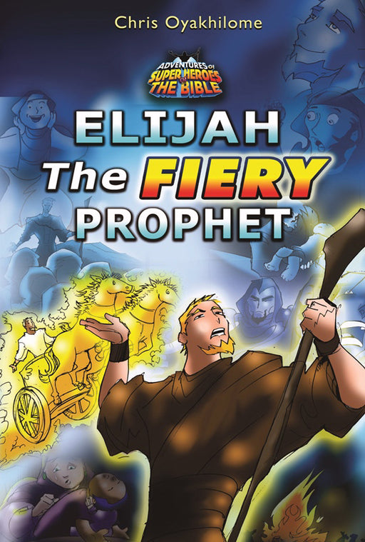 Elijah The Fiery Prophet
