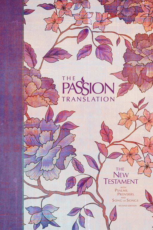 The Passion Translation New Testament With Psalms, Proverbs & Song Of Songs (2nd Edition)-Peony Hardcover