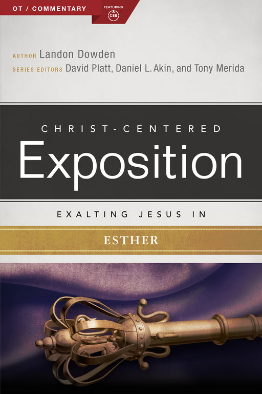 Exalting Jesus In Esther (Christ-Centered Exposition) (May 2019)