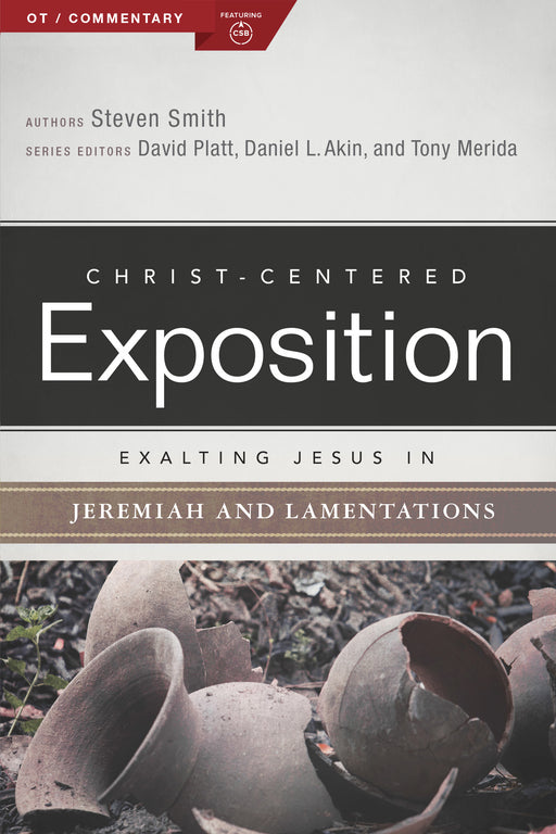 Exalting Jesus In Jeremiah & Lamentations (Christ-Centered Exposition) (Apr 2019)