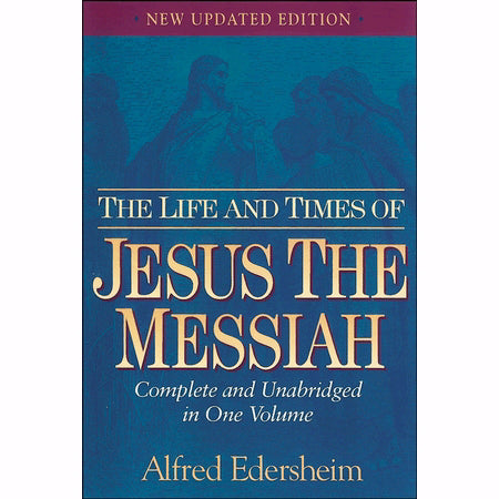 The Life And Times Of Jesus The Messiah (New Updated Edition)