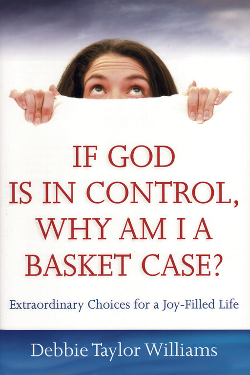 If God Is In Control, Why Am I A Basket Case?