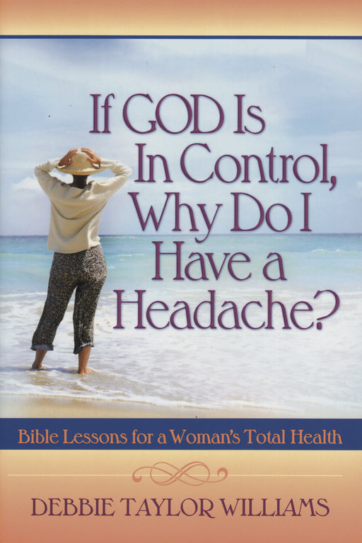 If God Is In Control, Why Do I Have A Headache? (Repackaged)