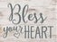 Barnhouse Block-Bless Your Heart (7.25 x 5.5)
