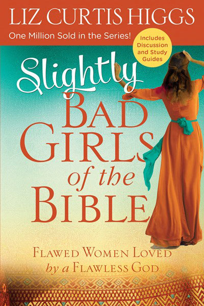 Slightly Bad Girls Of The Bible w/Discussion And Study Guide