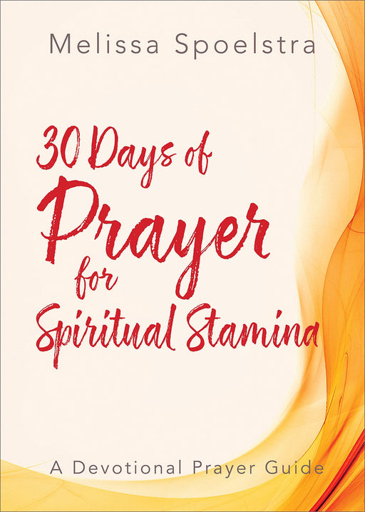 Elijah: 30 Days Of Prayer For Spiritual Stamina