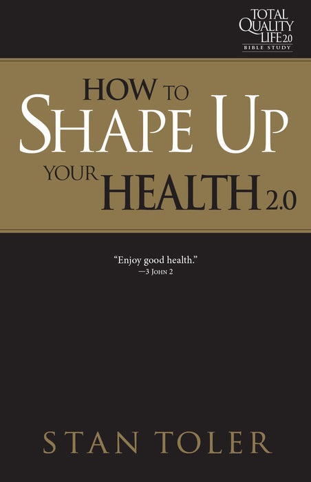 How to Shape Up Your Health (TQL 2.0 Bible Study Series)
