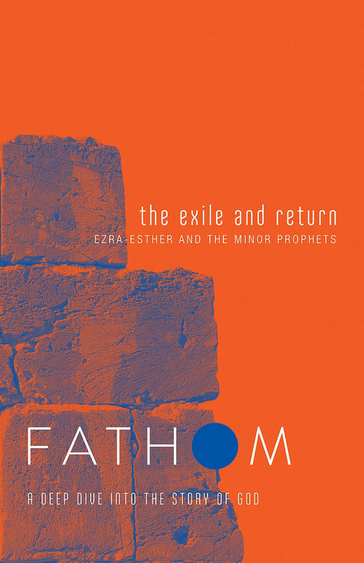 The Exile And Return Student Journal (Fathom Bible Studies)