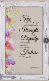 Window Plaque-She Is Clothed With Strength-Prov. 31:25 (11.25 x 18.5)