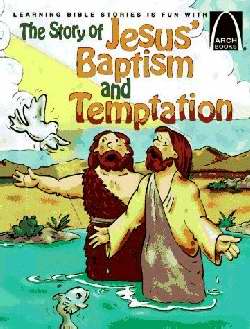 The Story Of Jesus' Baptism And Temptation (Arch Books)