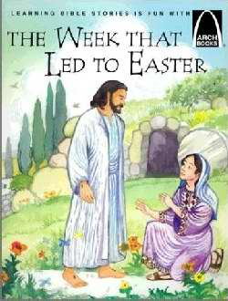 The Week That Led To Easter (Arch Books)