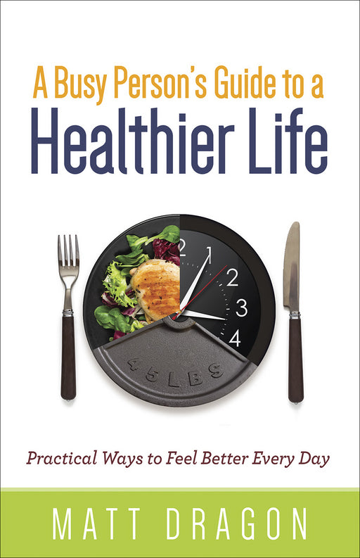 A Busy Personu2019s Guide To A Healthier Life (Feb 2019)