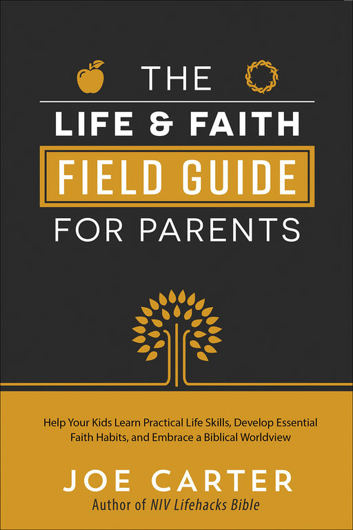 The Life And Faith Field Guide For Parents (Jan 2019)
