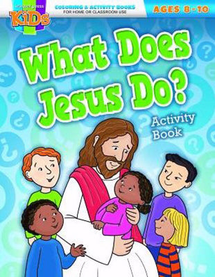 What Does Jesus Do? Activity Book (Ages 8-10)