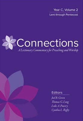 Connections: A Lectionary Commentary For Preaching And Worship, Year C Volume 2