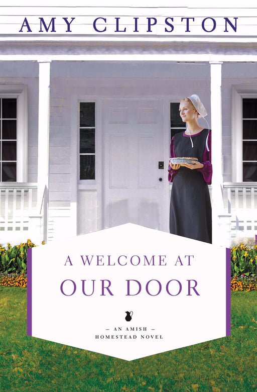 A Welcome At Our Door (Amish Homestead Novel #4) (May 2019)