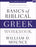 Basics Of Biblical Greek Workbook (4th Edition) (Feb 2019)