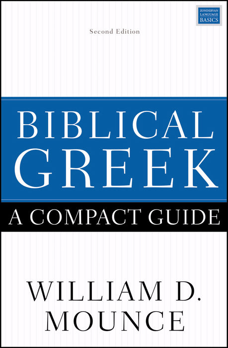 Biblical Greek: A Compact Guide (2nd Edition) (Apr 2019)