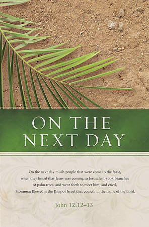 Bulletin-Palm Sunday: On The Next Day (John 12:12-13 KJV) (Pack Of 100) (Jan 2019) (Pkg-100)