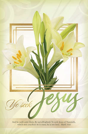 Bulletin-Easter: Ye Seek Jesus (Mark 16:6 KJV) (Pack Of 100) (Jan 2019) (Pkg-100)