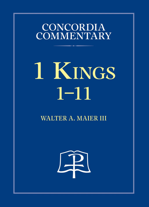 1 Kings: 1-11 (Concordia Commentary)