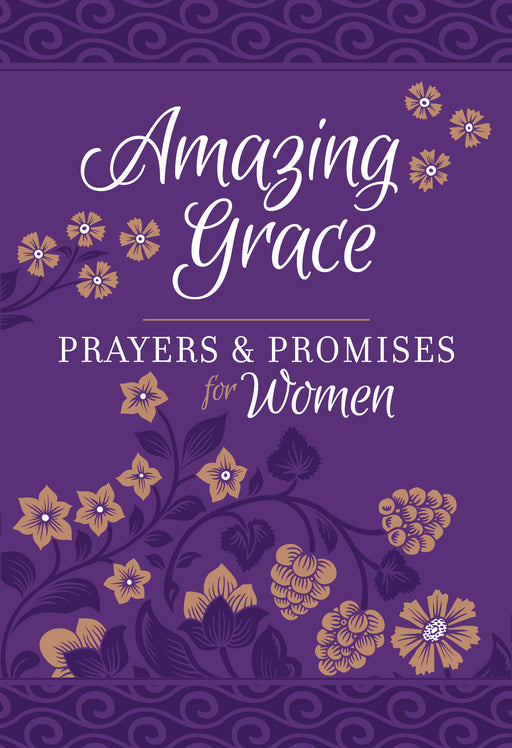 Amazing Grace: Prayers & Promises For Women (Mar 2019)