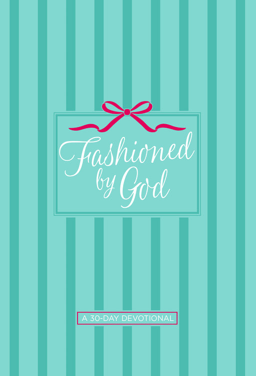 Fashioned By God: A 30-Day Devotional (Apr 2019)