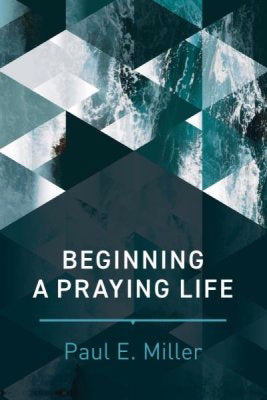 Beginning A Praying Life (Jan 2019)