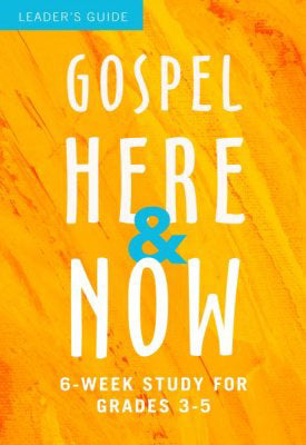 Gospel Here & Now For Kids Leader's Guide (Grades 3-5)