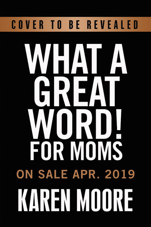 What A Great Word For Moms: A Devotional (Apr 2019)