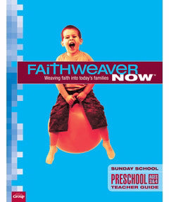 FaithWeaver Now Winter 2018: Preschool Teacher Guide