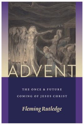 Advent: The Once And Future Coming Of Jesus Christ
