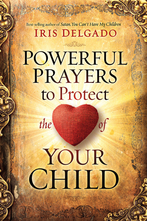 Powerful Prayers To Protect The Heart Of Your Child (May 2019)